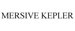 MERSIVE KEPLER trademark