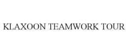 KLAXOON TEAMWORK TOUR trademark