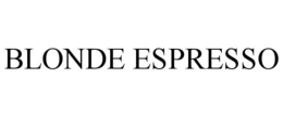 BLONDE ESPRESSO trademark