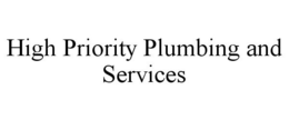 HIGH PRIORITY PLUMBING AND SERVICES trademark