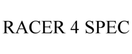 RACER 4 SPEC trademark