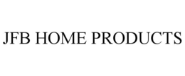 JFB HOME PRODUCTS trademark