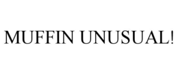 MUFFIN UNUSUAL! trademark