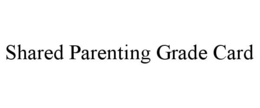SHARED PARENTING GRADE CARD trademark