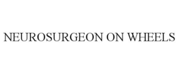 NEUROSURGEON ON WHEELS trademark