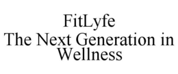 FITLYFE THE NEXT GENERATION IN WELLNESS trademark