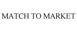 MATCH TO MARKET trademark