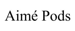 AIMÉ PODS trademark