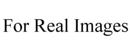 FOR REAL IMAGES trademark