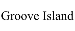 GROOVE ISLAND trademark