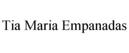TIA MARIA EMPANADAS trademark