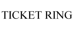 TICKET RING trademark