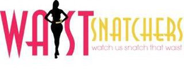 WAIST SNATCHERS WATCH US SNATCH THAT WAIST trademark