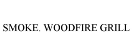 SMOKE. WOODFIRE GRILL trademark