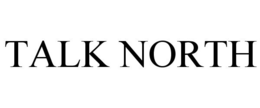 TALK NORTH trademark