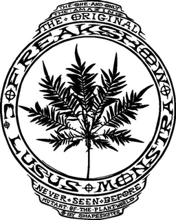 FREAKSHOW LUSUS MONSTRA THE ONE AND ONLY THE AMAZING THE ORIGINAL NEVER SEEN BEFORE MUTANT OF THE PLANT WORLD BY SHAPESHIFTER trademark