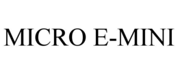 MICRO E-MINI trademark