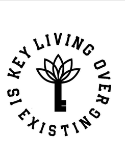 LIVING OVER EXISTING IS KEY trademark