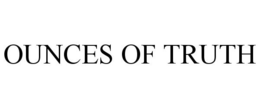 OUNCES OF TRUTH trademark