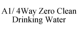A1/ 4WAY ZERO CLEAN DRINKING WATER trademark
