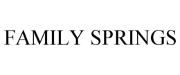 FAMILY SPRINGS trademark
