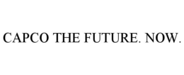 CAPCO THE FUTURE. NOW. trademark