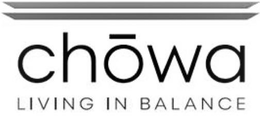 CHOWA LIVING IN BALANCE trademark