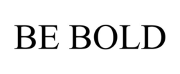 BE BOLD trademark