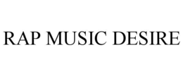 RAP MUSIC DESIRE trademark