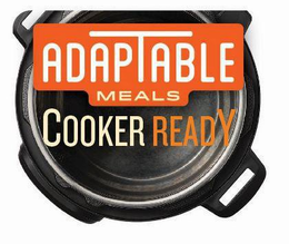 ADAPTABLE MEALS COOKER READY trademark