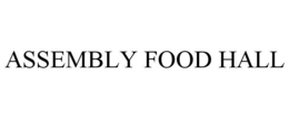 ASSEMBLY FOOD HALL trademark