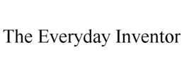 THE EVERYDAY INVENTOR trademark