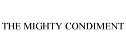 THE MIGHTY CONDIMENT trademark