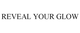 REVEAL YOUR GLOW trademark