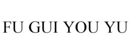 FU GUI YOU YU trademark
