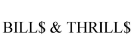 BILL$ & THRILL$ trademark