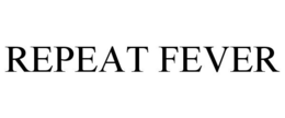 REPEAT FEVER trademark