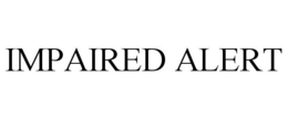 IMPAIRED ALERT trademark