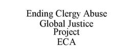 ENDING CLERGY ABUSE GLOBAL JUSTICE PROJECT ECA trademark