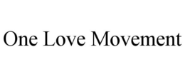 ONE LOVE MOVEMENT trademark