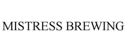 MISTRESS BREWING trademark