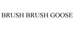 BRUSH BRUSH GOOSE trademark