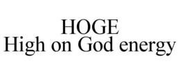 HOGE HIGH ON GOD ENERGY trademark
