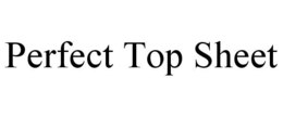 PERFECT TOP SHEET trademark