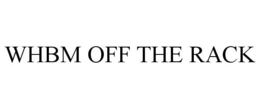 WHBM OFF THE RACK trademark