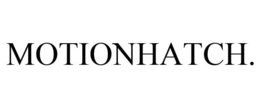 MOTIONHATCH. trademark