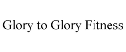 GLORY TO GLORY FITNESS trademark