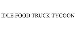 IDLE FOOD TRUCK TYCOON trademark