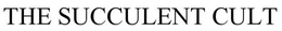 THE SUCCULENT CULT trademark