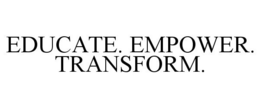 EDUCATE. EMPOWER. TRANSFORM. trademark